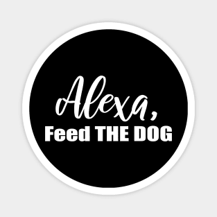 Alexa Feed the Dog Magnet